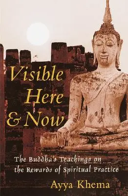 Viditeľné tu a teraz: Budhistické učenie o odmenách za duchovnú prax - Visible Here and Now: The Buddhist Teachings on the Rewards of Spiritual Practice