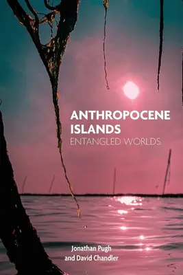Antropocénne ostrovy: Viazané svety - Anthropocene Islands: Entangled Worlds
