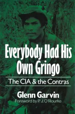 Každý mal svojho Gringa: CIA a kontrarozviedka - každý mal svojho Gringa. - Everybody Had His Own Gringo: The CIA and the Contras
