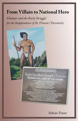 Od zloducha k národnému hrdinovi: Chatoyer a začiatky boja za nezávislosť Svätého Vincenta (Yurumein) - From Villain to National Hero: Chatoyer and the Early Struggle for the Independence of St. Vincent (Yurumein)