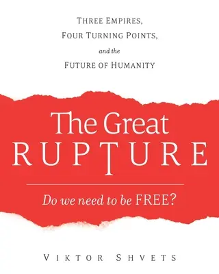 Veľký zlom: Tri impériá, štyri zlomové body a budúcnosť ľudstva - The Great Rupture: Three Empires, Four Turning Points, and the Future of Humanity