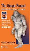 Hoopa Project: Stretnutia s Bigfootom v Kalifornii (2018 Reprint) - Hoopa Project: Bigfoot Encounters in California (2018 Reprint)