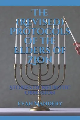 (Revidované) Protokoly sionských mudrcov: Príbehy neurotickej posadnutosti - The (Revised) Protocols of the Elders of Zion: Stories of Neurotic Obsession
