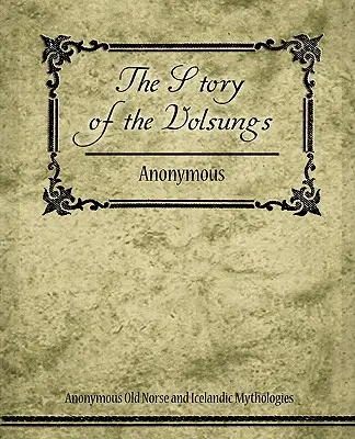 Príbeh Volsungov (Volsungská sága) - The Story of the Volsungs (Volsunga Saga)