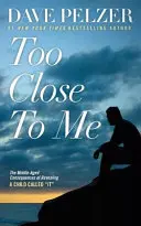 Príliš blízko ku mne: Strednodobé dôsledky odhalenia dieťaťa, ktoré si ho zavolalo - Too Close to Me: The Middle-Aged Consequences of Revealing a Child Called It