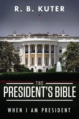 Prezidentova biblia: Keď budem prezidentom - The President's Bible: When I Am President