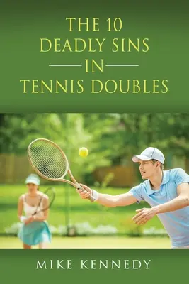10 SMRTEĽNÝCH HRIECHOV V TENISOVOM DVOJBOJE: Ako zlepšiť svoju hru, zajtra, bez tréningu! - THE 10 DEADLY SINS in TENNIS DOUBLES: How to Improve Your Game, Tomorrow, Without Practicing!