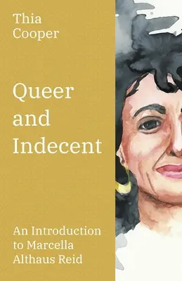 Queer and Indecent: Úvod do teológie Marcelly Althaus Reidovej - Queer and Indecent: An Introduction to the Theology of Marcella Althaus Reid