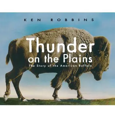 Hromy na planinách: Príbeh amerického bizóna - Thunder on the Plains: The Story of the American Buffalo