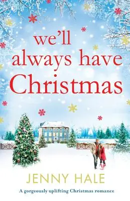 Vždy budeme mať Vianoce: Nádherne povznášajúca vianočná romanca - We'll Always Have Christmas: A gorgeously uplifting Christmas romance