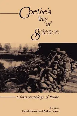 Goetheho spôsob vedy: Fenomenológia prírody - Goethe's Way of Science: A Phenomenology of Nature
