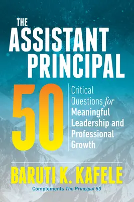 Zástupca riaditeľa 50: Kritické otázky pre zmysluplné vedenie a profesionálny rast - The Assistant Principal 50: Critical Questions for Meaningful Leadership and Professional Growth
