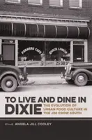 Žiť a večerať v Dixie: Vývoj mestskej stravovacej kultúry na juhu krajiny Jima Crowa - To Live and Dine in Dixie: The Evolution of Urban Food Culture in the Jim Crow South