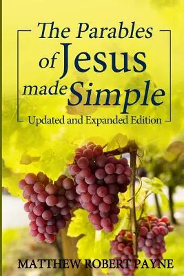 Zjednodušené Ježišove podobenstvá: Aktualizované a rozšírené vydanie - The Parables of Jesus Made Simple: Updated and Expanded Edition