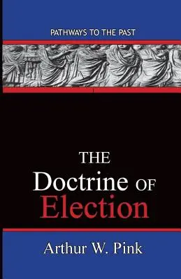 Učenie o vyvolení: Cesty do minulosti - The Doctrine Of Election: Pathways To The Past