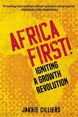Afrika na prvom mieste! Zapálenie revolúcie v raste - Africa First!: Igniting a Growth Revolution