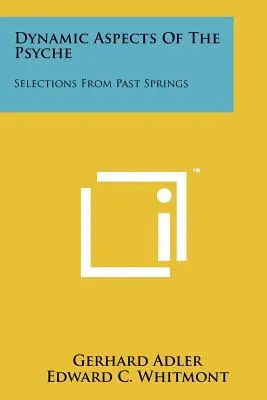 Dynamické aspekty psychiky: Výber z minulých prameňov - Dynamic Aspects Of The Psyche: Selections From Past Springs