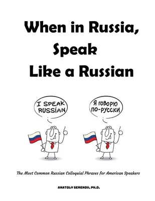 Keď ste v Rusku, hovorte ako Rus: Najbežnejšie ruské hovorové frázy pre amerických hovorcov - When in Russia, Speak Like a Russian: The Most Common Russian Colloquial Phrases for American Speakers
