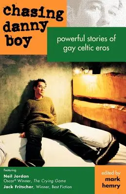 Chasing Danny Boy: Silné príbehy keltského homosexuálneho erosu - Chasing Danny Boy: Powerful Stories of Gay Celtic Eros
