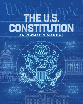 Ústava USA: Ústava USA: Príručka majiteľa - The U.S. Constitution: An Owner's Manual