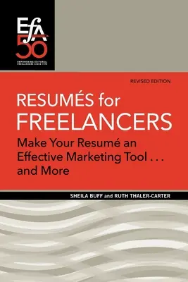 Resumé pre pracovníkov na voľnej nohe: Urobte zo svojho životopisu účinný marketingový nástroj... a ešte viac! - Resums for Freelancers: Make Your Rsum an Effective Marketing Tool . . . and More!