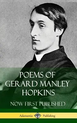 Básne Gerarda Manleyho Hopkinsa - teraz prvýkrát vydané (Klasické básnické diela v tvrdej väzbe) - Poems of Gerard Manley Hopkins - Now First Published (Classic Works of Poetry in Hardcover)