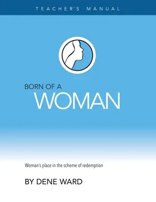Zrodená zo ženy: Príručka pre učiteľa - Born of a Woman: Teacher's Manual