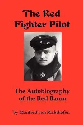 Červený stíhací pilot: Autobiografia Červeného baróna - The Red Fighter Pilot: The Autobiography of the Red Baron