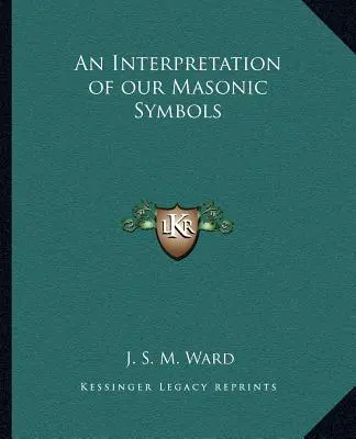Výklad našich slobodomurárskych symbolov - An Interpretation of Our Masonic Symbols