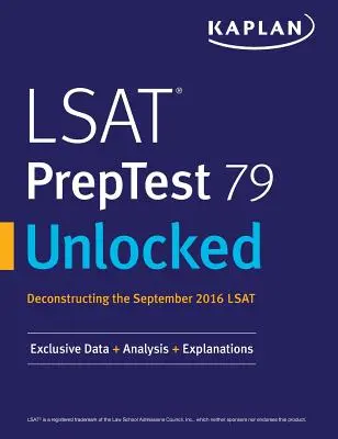 LSAT PrepTest 79 Unlocked: Exkluzívne údaje, analýzy a vysvetlenia k testu LSAT zo septembra 2016 - LSAT PrepTest 79 Unlocked: Exclusive Data, Analysis & Explanations for the September 2016 LSAT