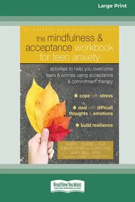 The Mindfulness and Acceptance Workbook for Teen Anxiety (Pracovná kniha všímavosti a prijatia pre úzkostné stavy dospievajúcich): Kniha: Aktivity, ktoré vám pomôžu prekonať strach a obavy pomocou terapie prijatím a záväzkami (1 - The Mindfulness and Acceptance Workbook for Teen Anxiety: Activities to Help You Overcome Fears and Worries Using Acceptance and Commitment Therapy (1