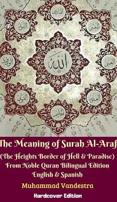 Význam súry Al-Araf (Hranica výšok medzi peklom a rajom) zo vznešeného Koránu Dvojjazyčné vydanie v tvrdej väzbe - The Meaning of Surah Al-Araf (The Heights Border Between Hell & Paradise) From Noble Quran Bilingual Edition Hardcover