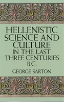 Helénska veda a kultúra v posledných troch storočiach pred n. l. - Hellenistic Science and Culture in the Last Three Centuries B.C.