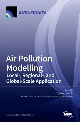 Modelovanie znečistenia ovzdušia: Lokálne, regionálne a globálne aplikácie - Air Pollution Modelling: Local-, Regional-, and Global-Scale Application