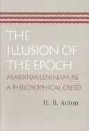 Ilúzia epochy: Marxizmus-leninizmus ako filozofické krédo - The Illusion of the Epoch: Marxism-Leninism as a Philosophical Creed