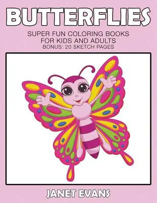 Motýle: (Bonus: 20 náčrtkov): Super zábavné maľovanky pre deti a dospelých - Butterflies: Super Fun Coloring Books For Kids And Adults (Bonus: 20 Sketch Pages)