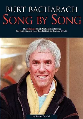 Burt Bacharach: Pieseň za piesňou: Vydanie: Burt Bacharach: Pieseň: The Ultimate Burt Bacharach Reference for Fans, Serious Record Collectors, and Music Critics. - Burt Bacharach: Song by Song: The Ultimate Burt Bacharach Reference for Fans, Serious Record Collectors, and Music Critics.