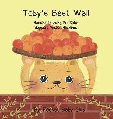 Tobyho najlepšia stena: Strojové učenie pre deti: Podporné vektorové stroje - Toby's best wall: Machine Learning For Kids: Support Vector Machines