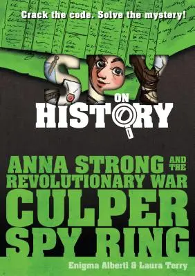 Anna Strongová a špiónsky kruh Culperovcov z revolučnej vojny: Špión v dejinách - Anna Strong and the Revolutionary War Culper Spy Ring: A Spy on History Book