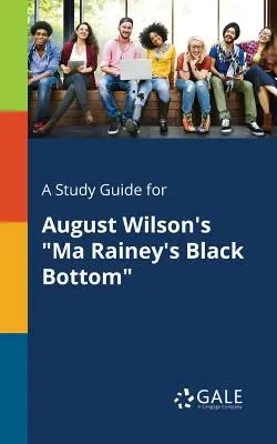 Študijná príručka k hre Augusta Wilsona Ma Rainey's Black Bottom