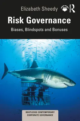 Riadenie rizík: Riadenie rizík: predsudky, slepé miesta a bonusy - Risk Governance: Biases, Blind Spots and Bonuses