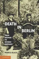 Smrť v Berlíne: Od Weimaru po rozdelené Nemecko - Death in Berlin: From Weimar to Divided Germany