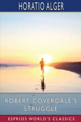 Boj Roberta Coverdalea (Esprios Classics) - Robert Coverdale's Struggle (Esprios Classics)