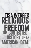 Náboženská sloboda: The Contested History of an American Ideal - Religious Freedom: The Contested History of an American Ideal