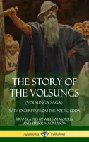 Príbeh Volsungov (Sága o Volsungoch): S úryvkami z Poetickej Eddy (tvrdá väzba) - The Story of the Volsungs (Volsunga Saga): With Excerpts from The Poetic Edda (Hardcover)
