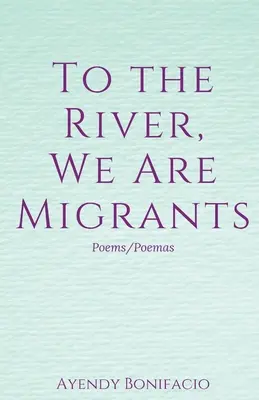 K rieke, sme migranti - To the River, We Are Migrants