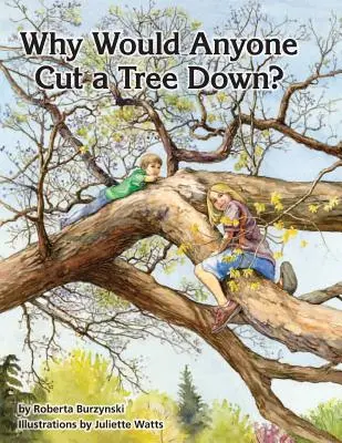 Prečo by niekto chcel vyrúbať strom? - Why Would Anyone Want to Cut a Tree Down?