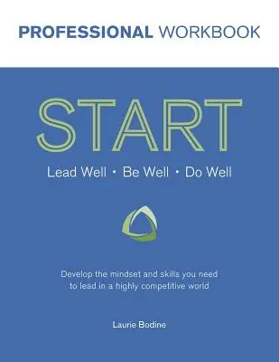 Profesionálna cvičebnica START: Rozvíjajte si myslenie a zručnosti, ktoré potrebujete na to, aby ste mohli viesť vo vysoko konkurenčnom svete - START Professional Workbook: Develop the mindset and skills you need to lead in a highly competitive world