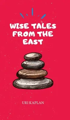 Múdre príbehy z východu: Základná zbierka - Wise Tales From the East: The Essential Collection