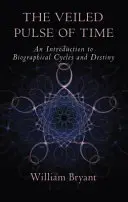 Zahalený pulz času: Úvod do životopisných cyklov a osudov - The Veiled Pulse of Time: An Introduction to Biographical Cycles and Destiny